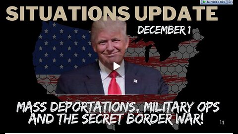 Situation Update- Mass Deportations, Military Ops And The Secret Border War!!! - 12-1-24.