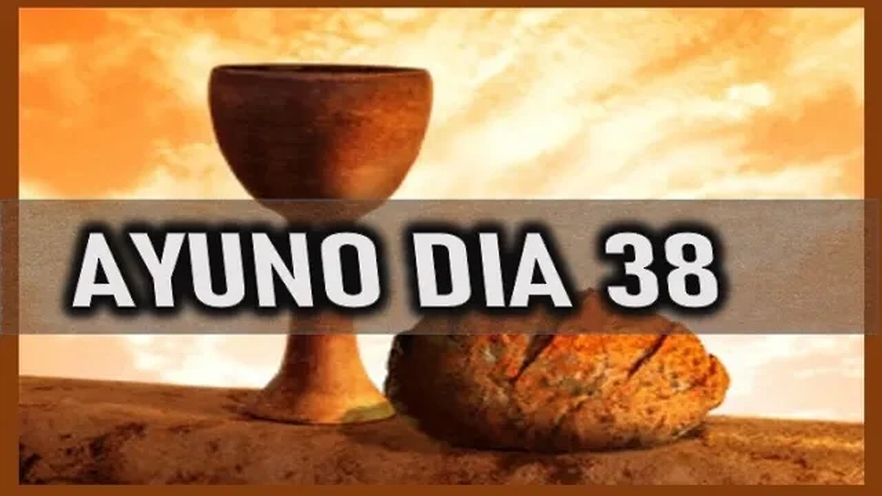 AYUNO DIA 38 - MIERCOLES 8 FEBRERO 2023