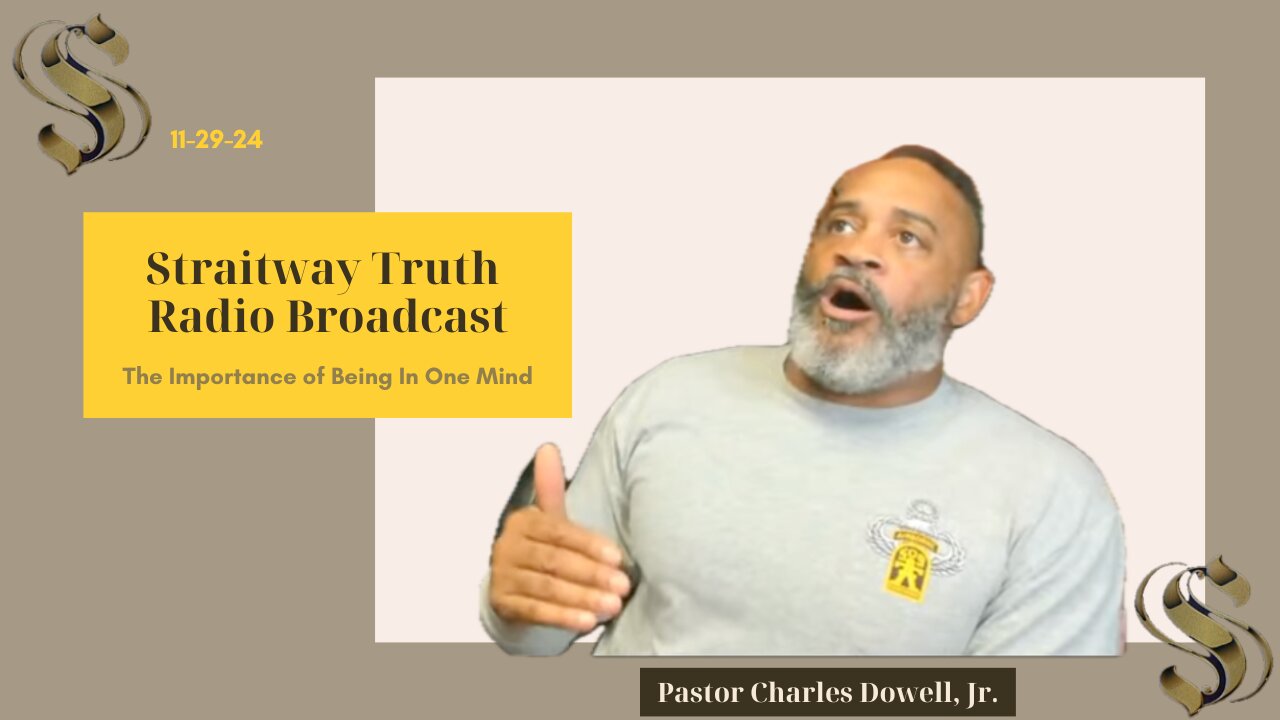 Straitway Truth Radio Broadcast 2024-11-29 | The Importance of Being In One Mind |