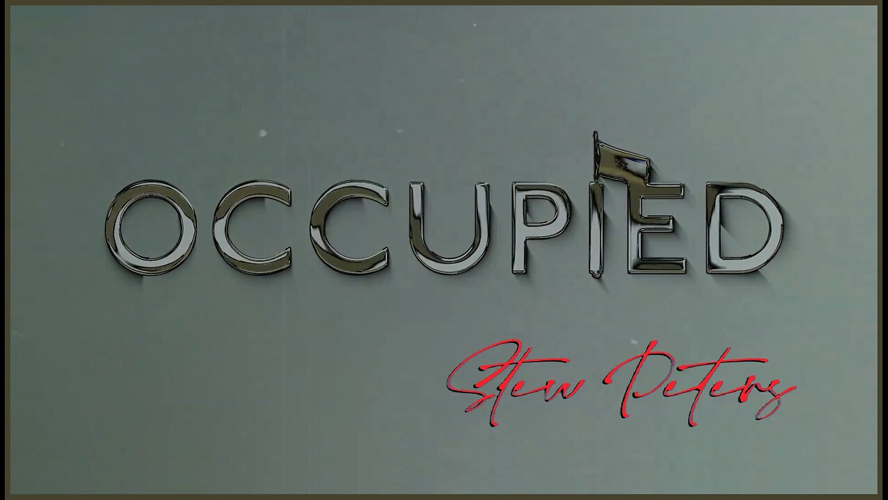 ✅ OCCUPIED. A New Film by Stew Peters