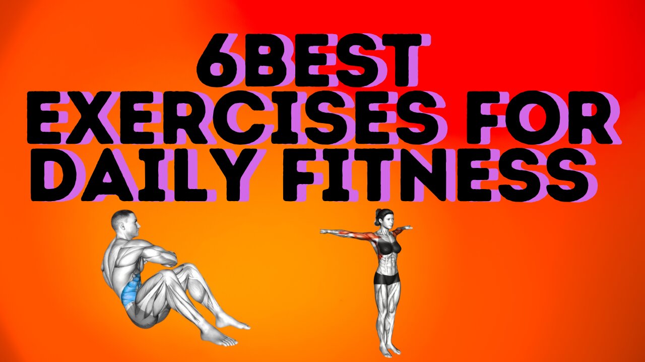 6 Best Exercises for Daily Fitness
