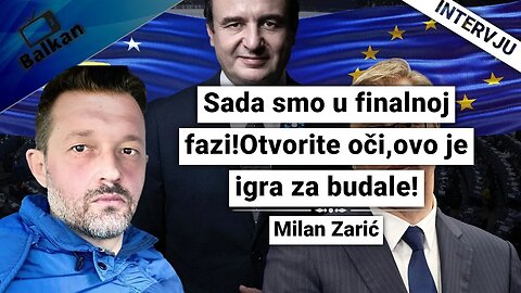 Milan Zarić-Sada smo u finalnoj fazi!Otvorite oči,ovo je igra za budale!