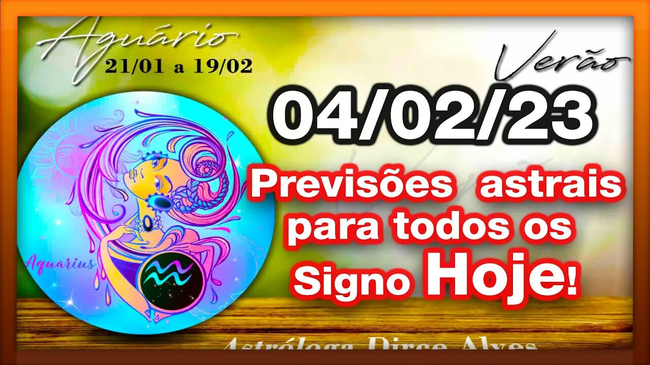 ♒ 𝐇𝐎𝐑Ó𝐒𝐂𝐎𝐏𝐎 𝐃𝐎 𝐃𝐈𝐀! [SÁBADO] 04/02/𝟐𝟎𝟐3 |𝐓𝐎𝐃𝐎𝐒 𝐎𝐒 #𝐒𝐈𝐆𝐍𝐎𝐒 𝑹𝑬𝑽𝑰𝑺Õ𝑬𝑺 𝑨𝑺𝑻𝑹𝑨𝑰𝑺 |𝑫𝒊𝒓𝒄𝒆 𝑨𝒍𝒗𝒆𝒔 #m