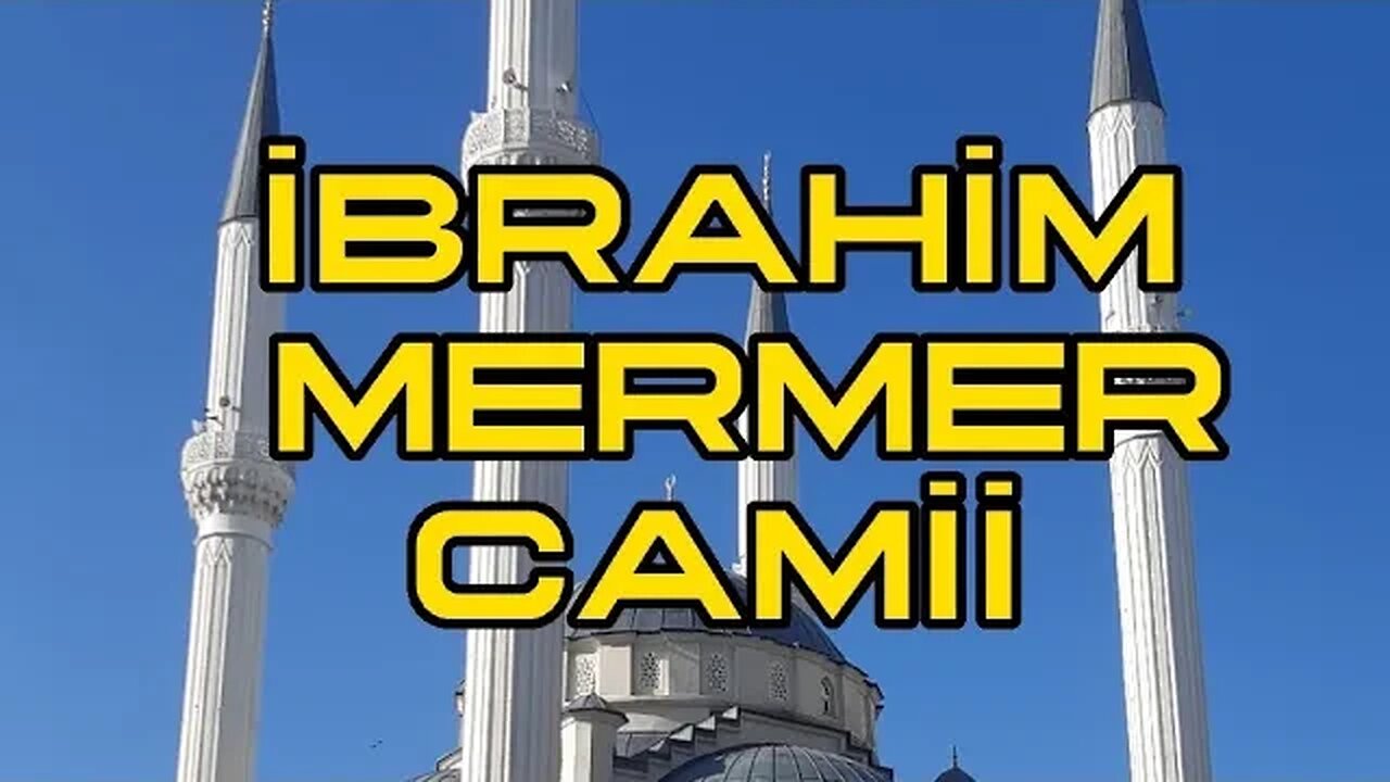 İBRAHİM MERMER CAMİİ.