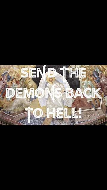 Send The Demons Back To Hell!