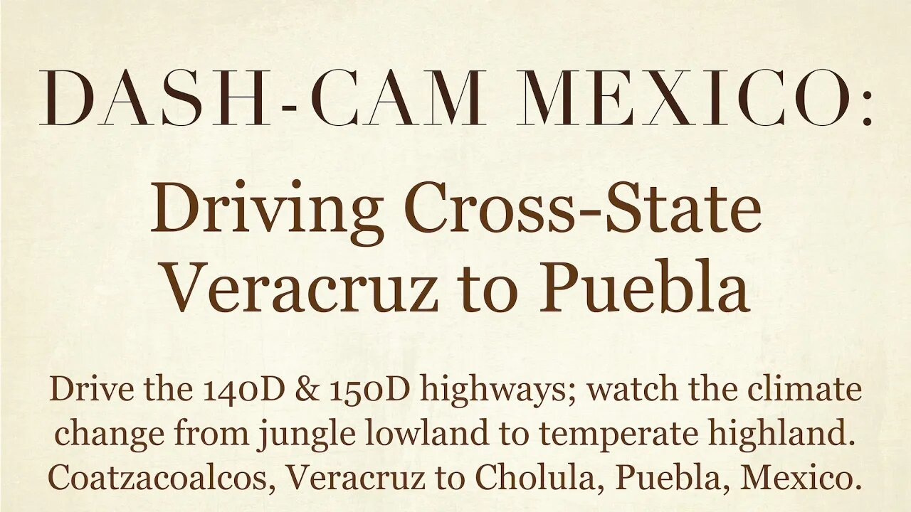 Dash-Cam Driving in Mexico » 140D & 150D from Coatzacoalcos, Veracruz to Cholula, Puebla, Mexico