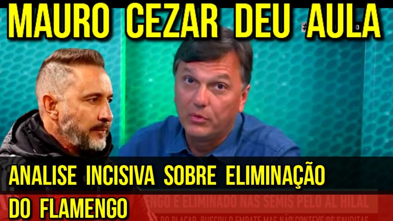 ELIMINAÇÃO DO FLAMENGO NO MUNDIAL | MAURO CEZAR DISCUTE A POSTURA DA TORCIDA E IMPRENSA PAULISTA