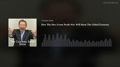 How The New Green Trade War Will Stunt The Global Economy