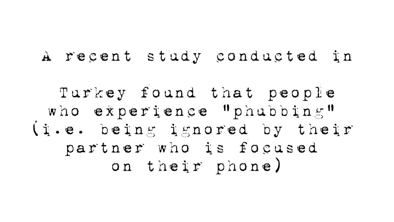 "Phubbing" (i.e. being ignored by their partner who is focused on their phone)