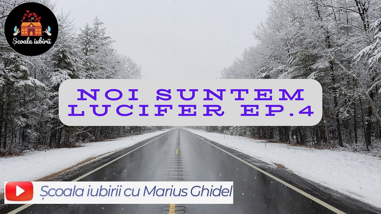 Noi suntem Lucifer Ep.4 - Scoala Iubirii Divine - Marius Ghidel