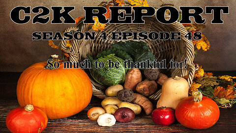 C2K Report S4 E048: So much to be thankful for!