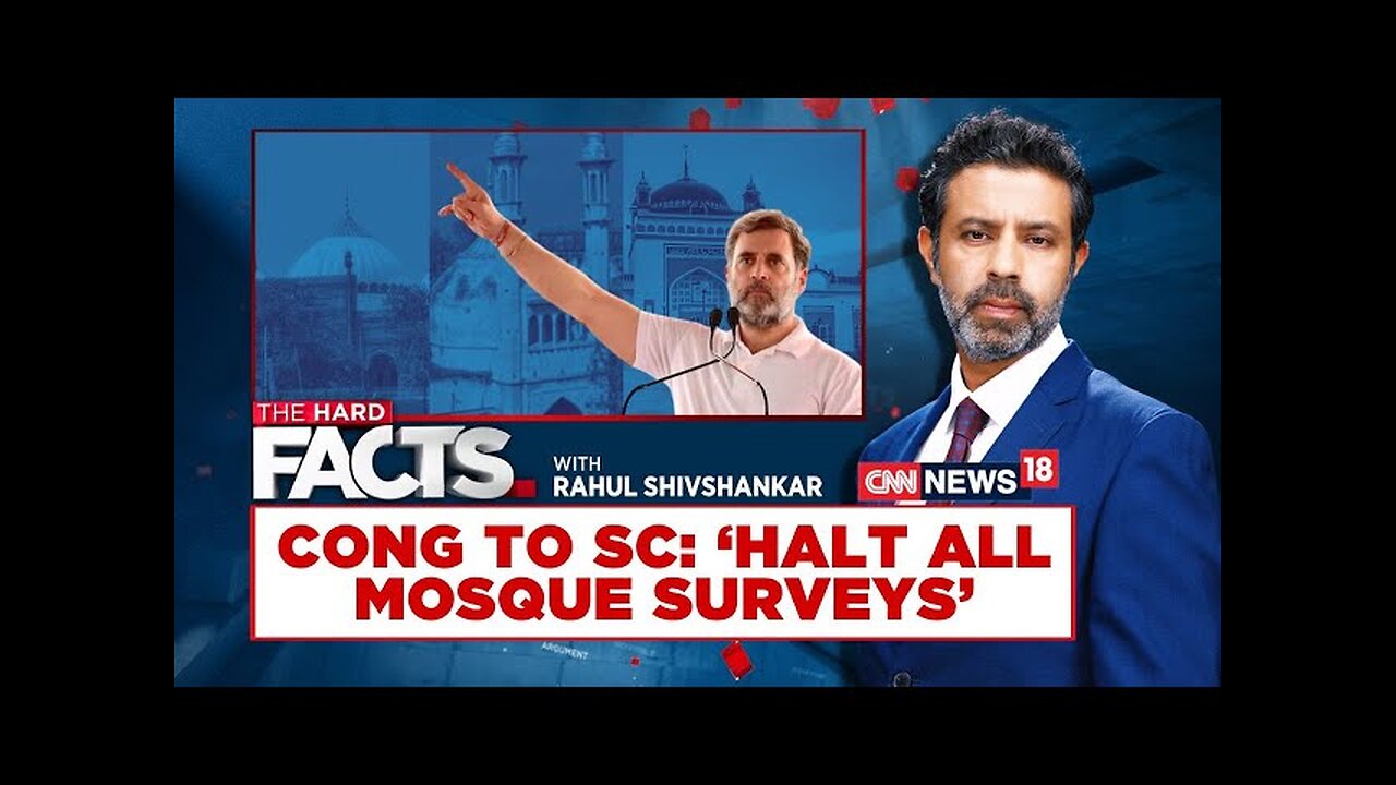 Congress Wants To Disenfranchise Hindus? Asks SC to Halt All Mosque Surveys| The Hard Facts | News18