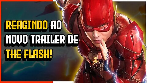 REAGINDO AO NOVO TRAILER OFICIAL DE THE FLASH