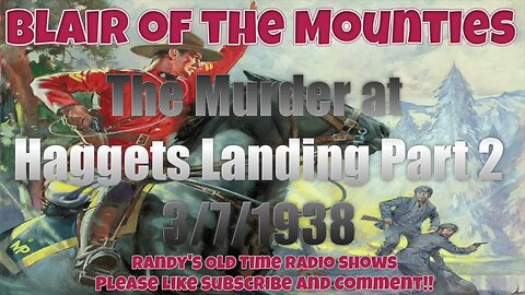 38 03 07 Blair of the Mounties 06 The Murder at Hackett's Landing Part 2 of 2