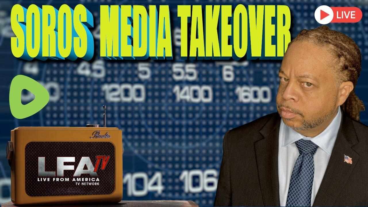 GEORGE SOROS MEDIA TAKEOVER | CULTURE WARS 9.24.24 6pm EST