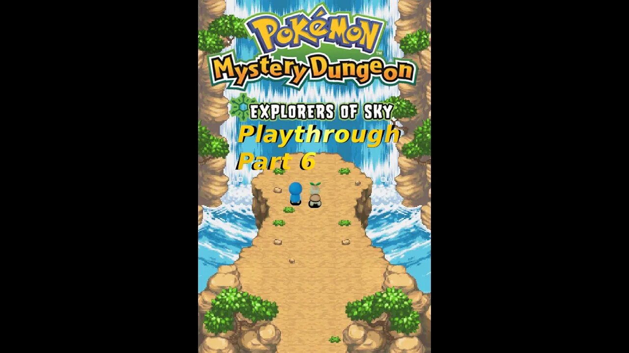 The Creatmon Fam's Pokemon Mystery Dungeon Explorer's of Sky Playthrough Part 6