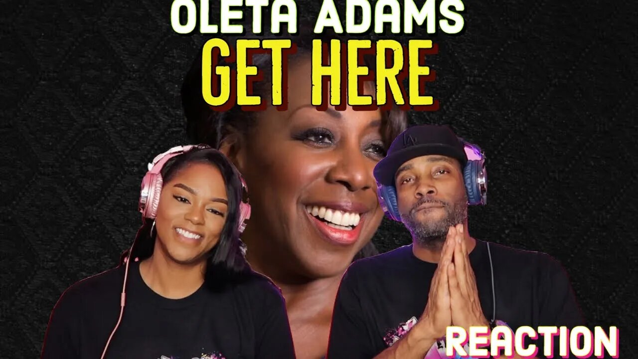 First Time Hearing Oleta Adams - “Get Here” Reaction | Asia and BJ