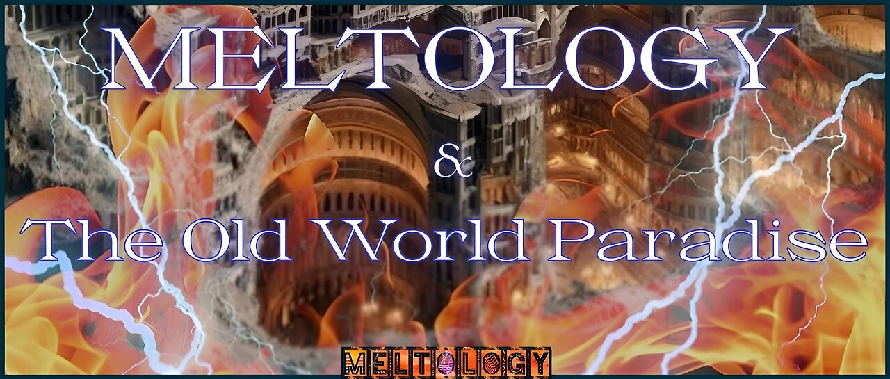 Meltology & The Old World Paradise meme series part 14