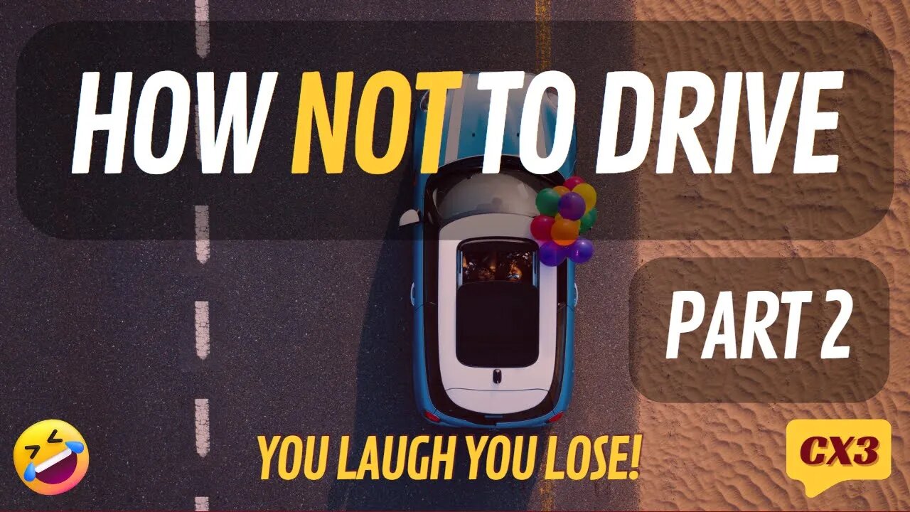 How Not To Drive - Part 2 (You Laugh You Lose!)