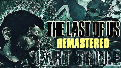 THE LAST OF US REMASTERED PART 3 I CAN'T SWIM