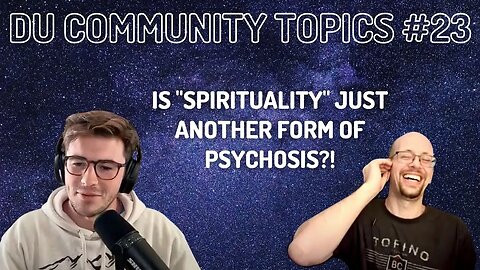 Community Topics #23 - Spiritual Psychosis and Self-Discipline | Dualistic Unity