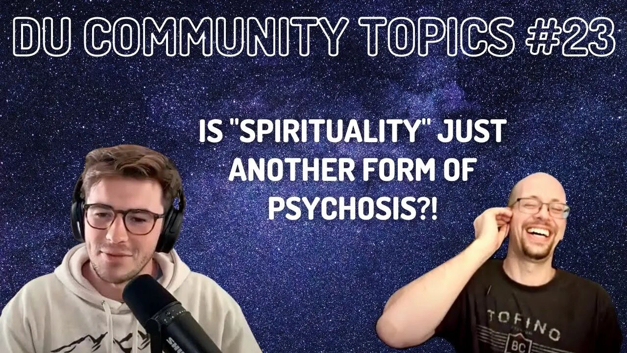 Community Topics #23 - Spiritual Psychosis and Self-Discipline | Dualistic Unity