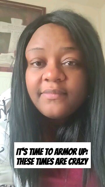 It's time to armor up:These times are crazy