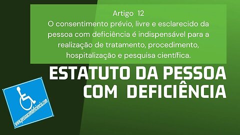 Estatuto da Pessoa com Deficiência - Artigo 12 - O consentimento prévio, livre e esclarecido...