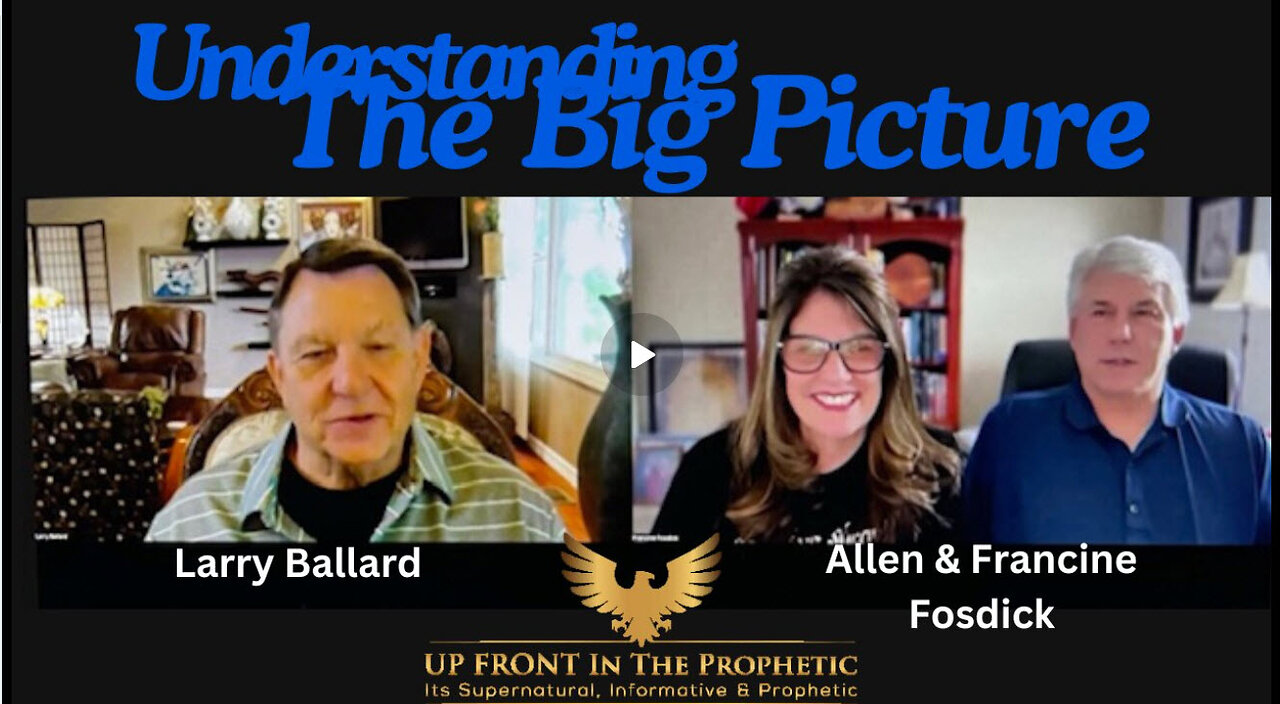 Understanding The BIG Picture!!! - Larry Ballard