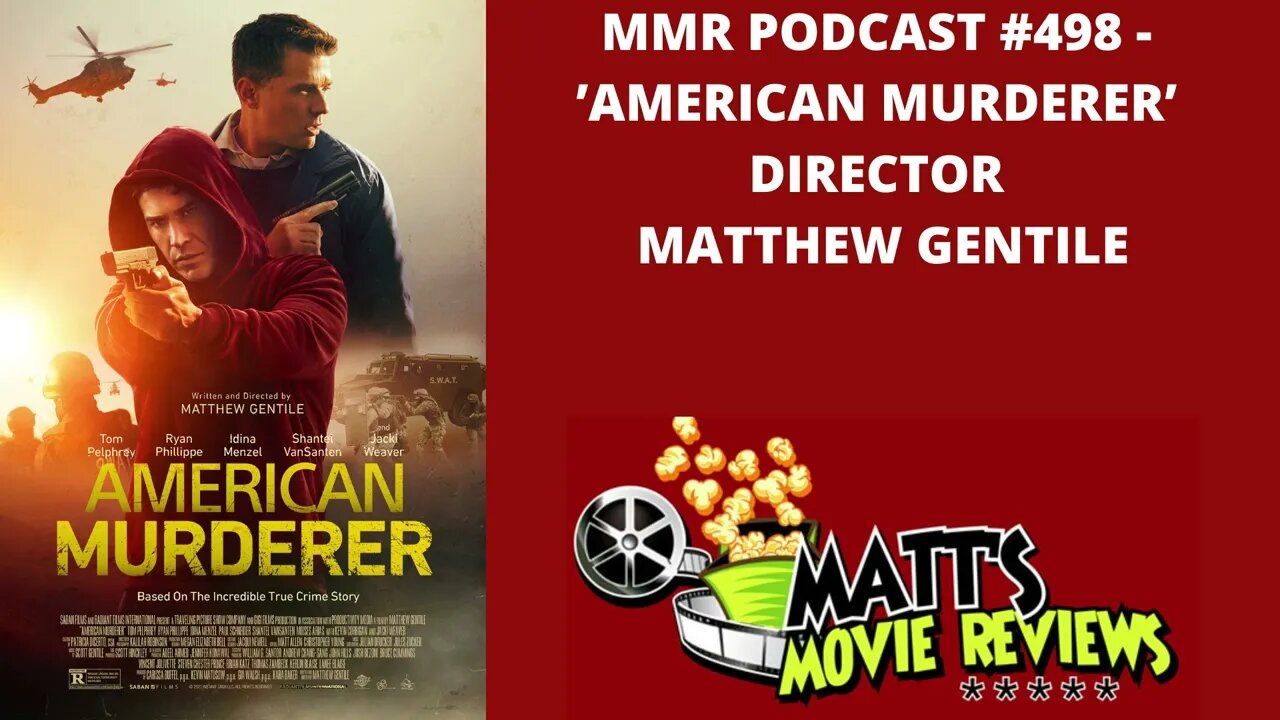 #498 - ’American Murderer’ director Matthew Gentile | Matt's Movie Reviews Podcast