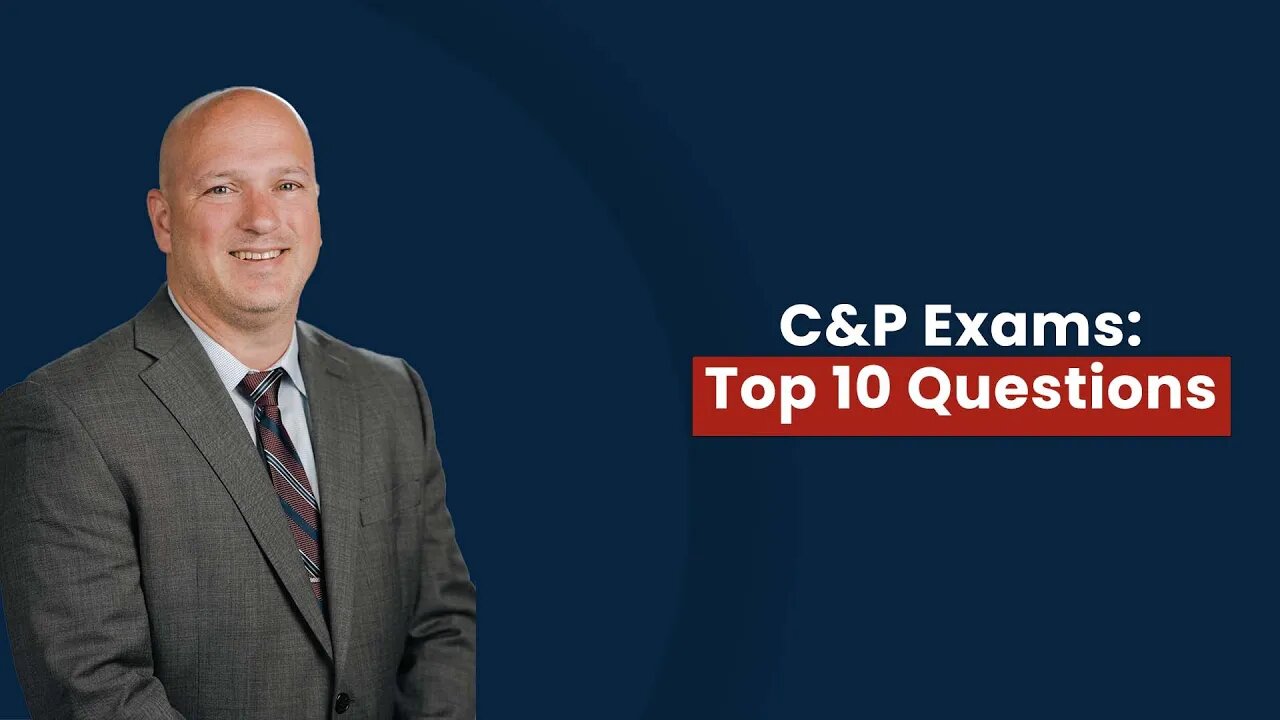 10 Frequent C&P Exam Questions Answered.