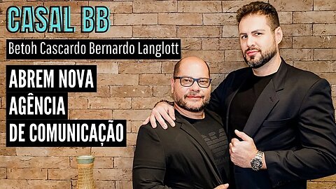 CASAL BB - BETOH CASCARDO E BERNARDO LANGLOTT - ABREM AGÊNCIA DE COMUNICAÇÃO