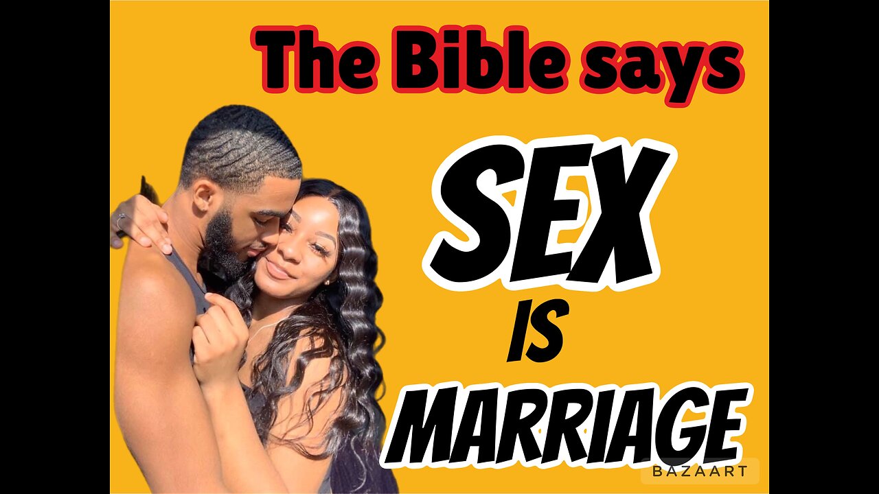 According to the Bible, sex is marriage ￼