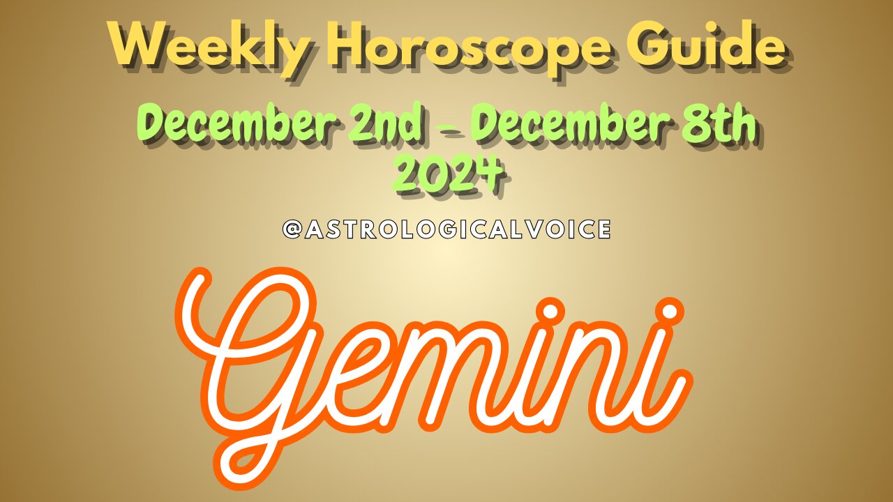 Gemini Dec 2-8 Weekly Horoscope Guide