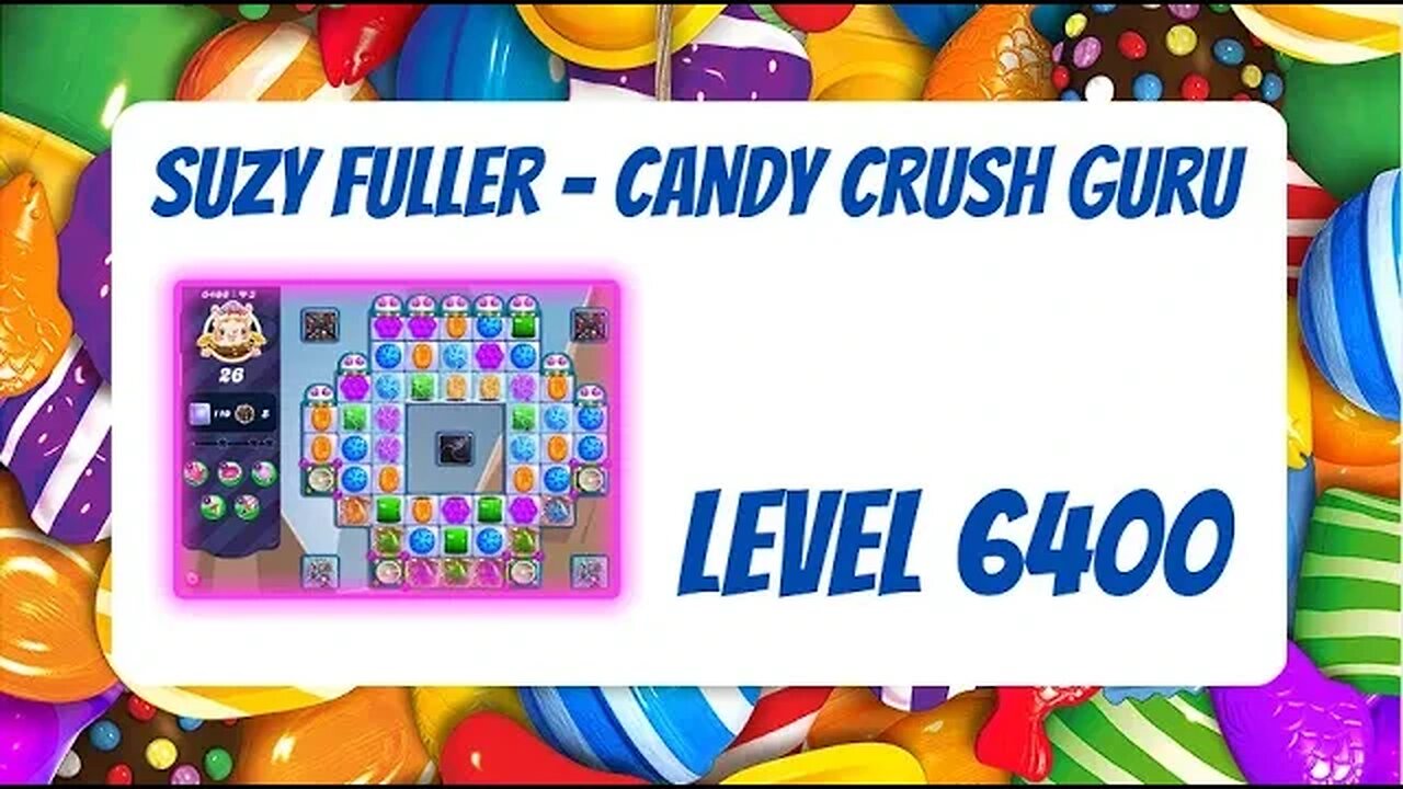 Candy Crush Level 6400 Talkthrough, 26 Moves 0 Boosters