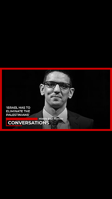 'Israel has to eliminate the Palestinians'