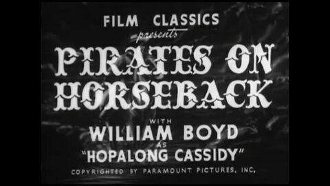 Pirates on Horseback (1941) William Boyd starring as Hopalong Cassidy