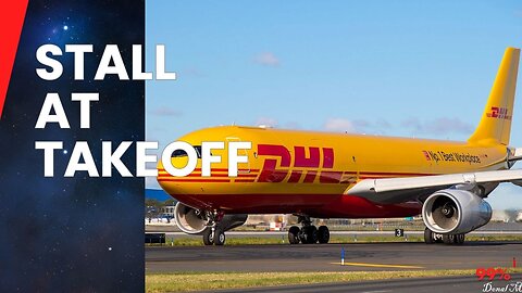 DHL A330's Terrifying Takeoff: Engine Stall Caught on Camera