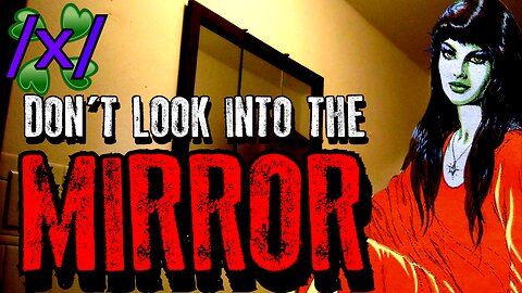 Don’t Look into the Mirror | 4chan /x/ Paranormal Greentext Stories Thread