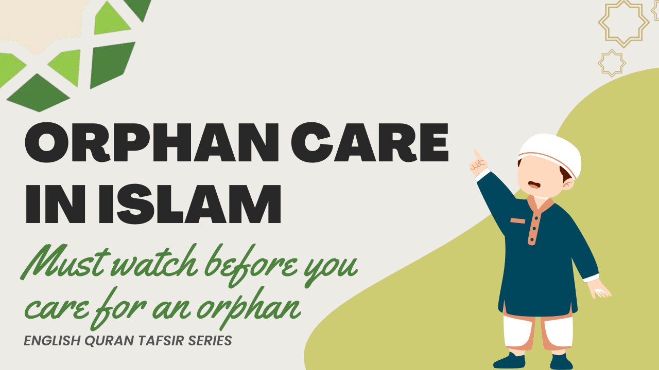 Orphan Care in Islam: Must Watch before You Care for an Orphan