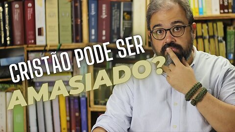 Cristão Pode Ser Amasiado?