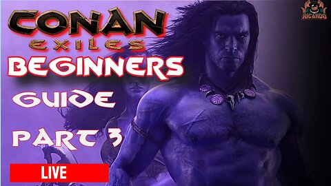 Conquer the Exiled Lands: Conan Exiles Live Stream for Beginners Day 3