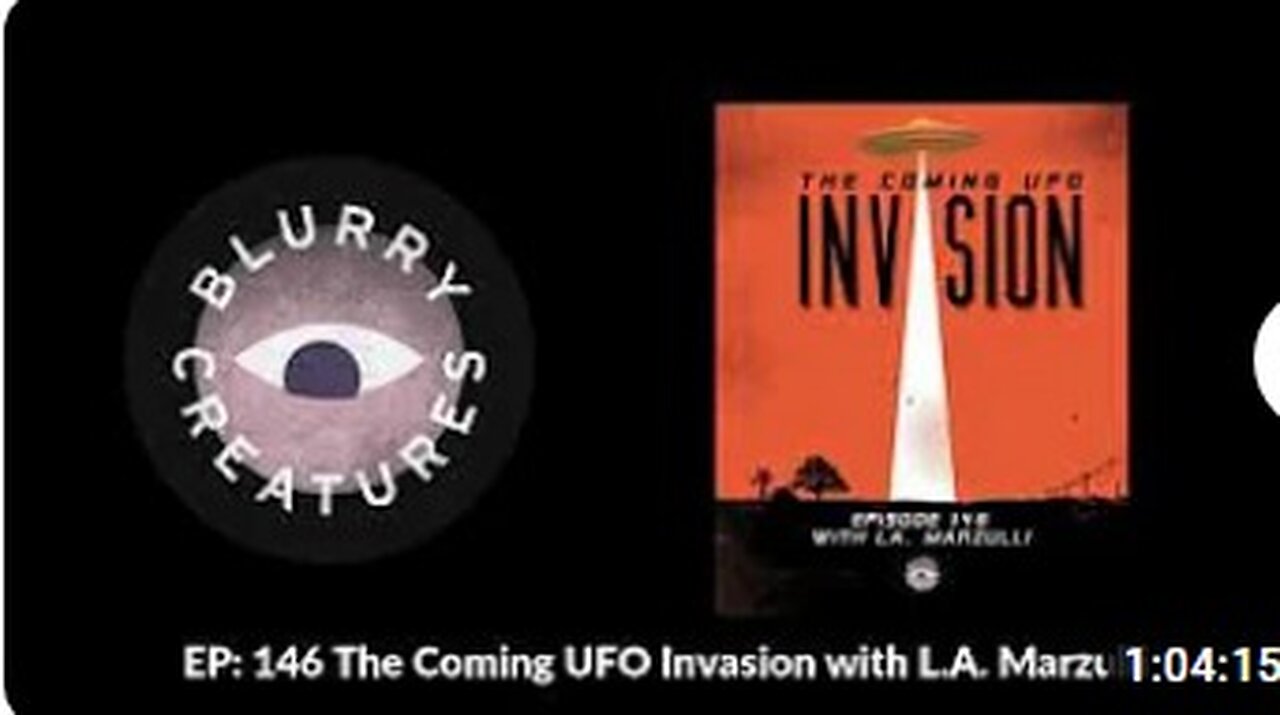 EP- 146 The Coming UFO Invasion with L.A. Marzulli - Blurry Creatures