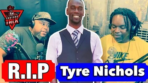 RIP Tyre Nichols… “The Torture Talk Show”