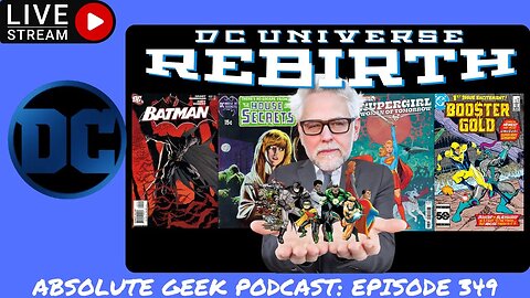 DC Universe Rebirth: Absolute Geek Podcast Episode 349