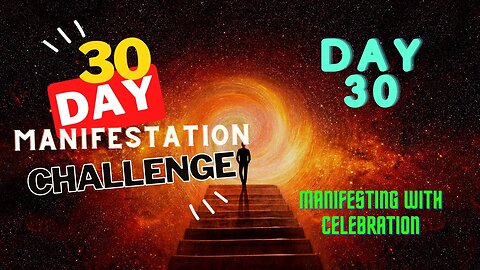 30 Day Manifestation Challenge: Day 30 - Manifesting with Celebration