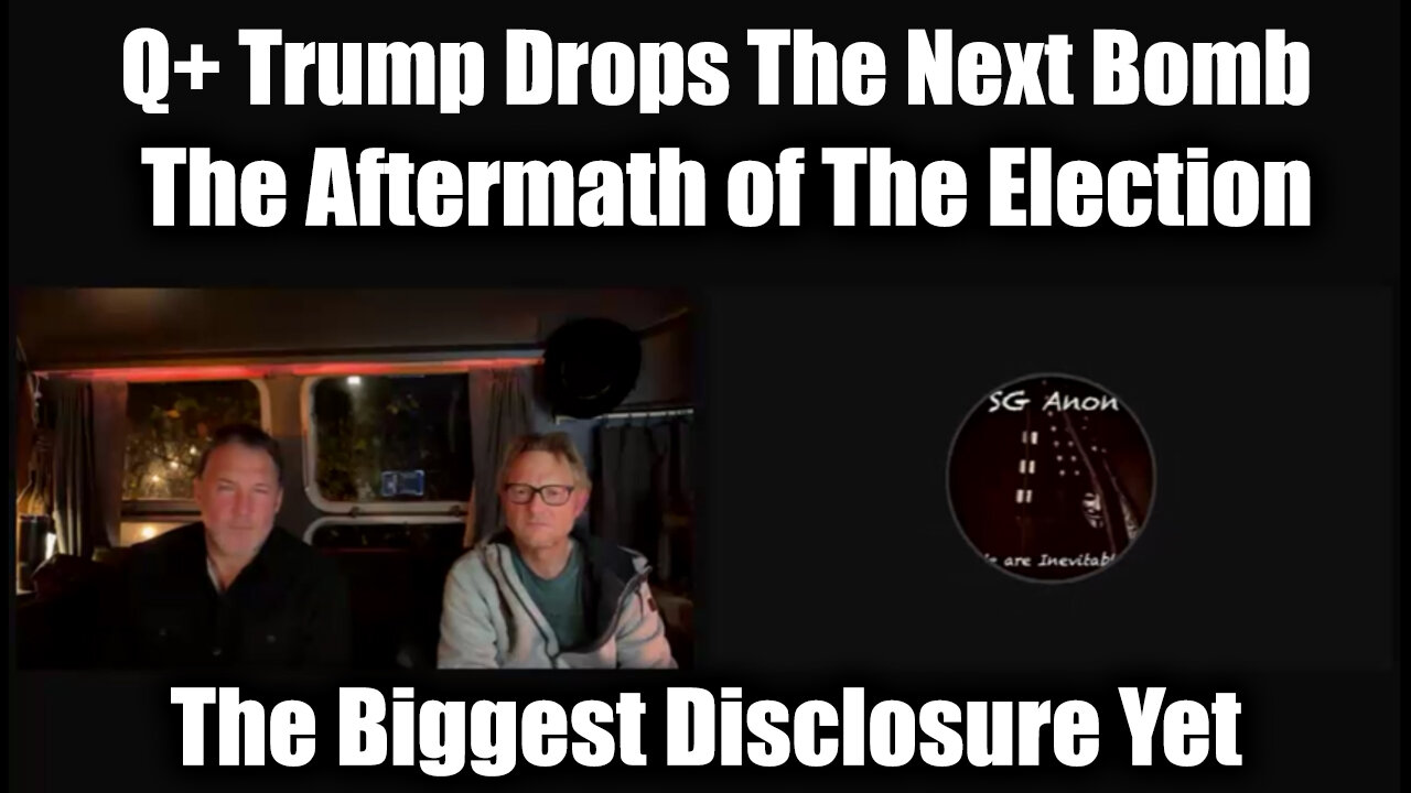 SG Anon & TruthStream "Q+ Trump Drops The Next Bomb" - The Aftermath of The Election