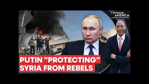 Russia Carries Out Airstrikes on Syrian Rebels as Assad Orders Counteroffensive | Firstpost America