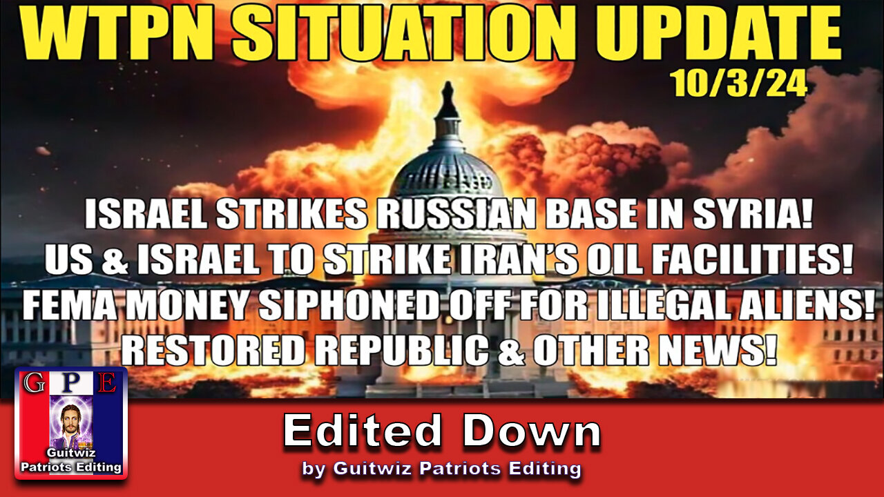 WTPN SITUATION UPDATE 10/3/24-ISRAEL STRIKES RUSSIA-FEMA-IRAN/US TO STRIKE IRAN OIL-Edited Down