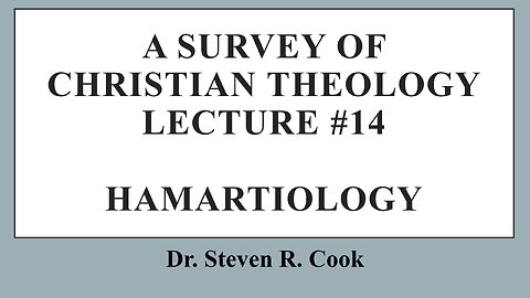 A Survey of Christian Theology - Lecture #14 - Hamartiology